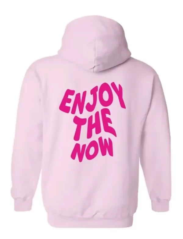 Enjoy the Now Pink Hoodie